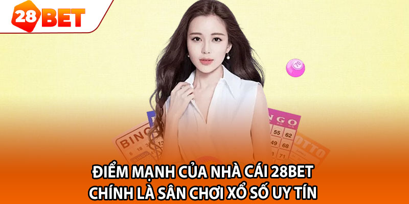 Điểm mạnh của nhà cái 28BET chính là sân chơi xổ số uy tín 