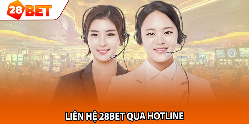Liên hệ 28BET qua hotline 